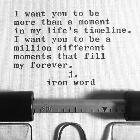 I Want You Quotes, Want You Quotes, J Iron Word, Cherish Life Quotes, Life Timeline, I Want You Forever, Forever Quotes, Soulmate Quotes, Life Quotes Love