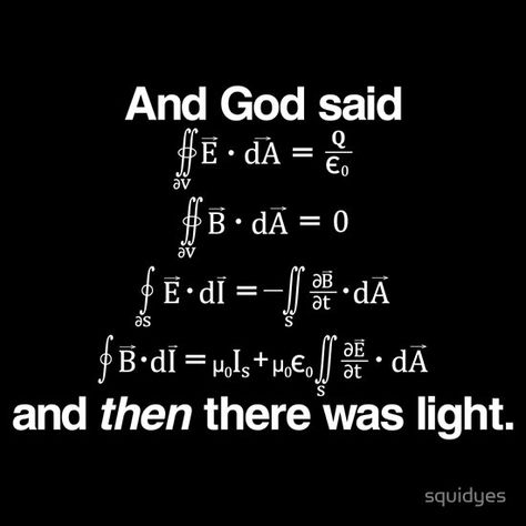 And God Said, Quantum Physics Wallpaper, Maxwell Equations, Physics Theories, Physics Jokes, Physics Memes, Nerdy Humor, Iconic Lines, Math Quotes