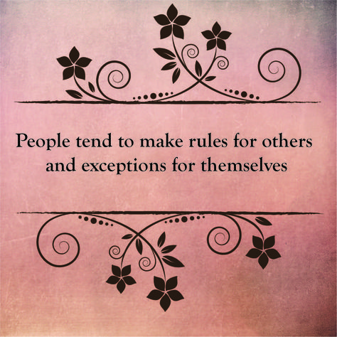 People tend to make rules for others and exceptions for themselves. Following Rules Quotes, Rules Quotes, Important Quotes, People Quotes, Powerful Words, Beautiful Quotes, Me Quotes, How To Apply, Human