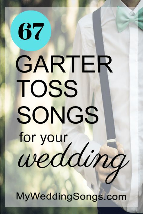 Garter Removal Songs, Garter Toss Songs, Best First Dance Songs, Wedding Songs Reception, Wedding Garter Toss, Wedding Song List, Best Wedding Songs, Wedding Reception Music, Bride Garter