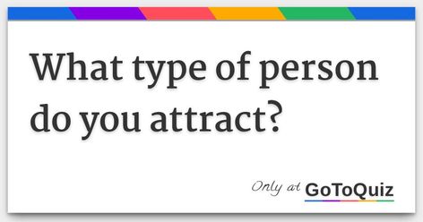 Weird Quizzes, What Guys Find Attractive, True Colors Personality, Personality Type Quiz, Fun Online Quizzes, Playbuzz Quizzes, Relationship Quiz, Which Character Are You, Something In The Way