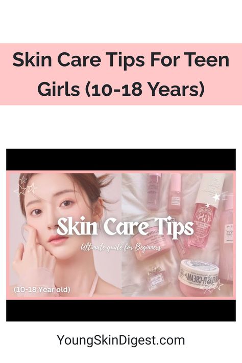 Skin Care Tips For Teen Girls (10-18 Years) Skin Care For 10 Year Girl, Young Skin, Hormonal Changes, Natural Skin Care Routine, Effective Skin Care Products, Skin Care Remedies, Youthful Skin, Skin Concern, Acne Prone Skin