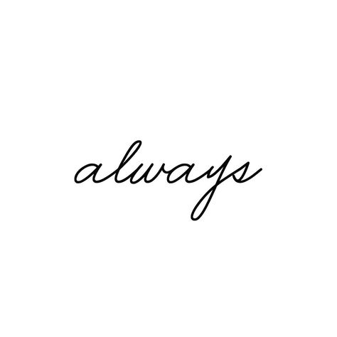 Always Word Tattoo, Always Tattoo Font, Always Tattoo Ideas, Black And White Rose Tattoo, Thankful Printable, Always Tattoo, Wörter Tattoos, The Dream Life, Cursive Tattoos