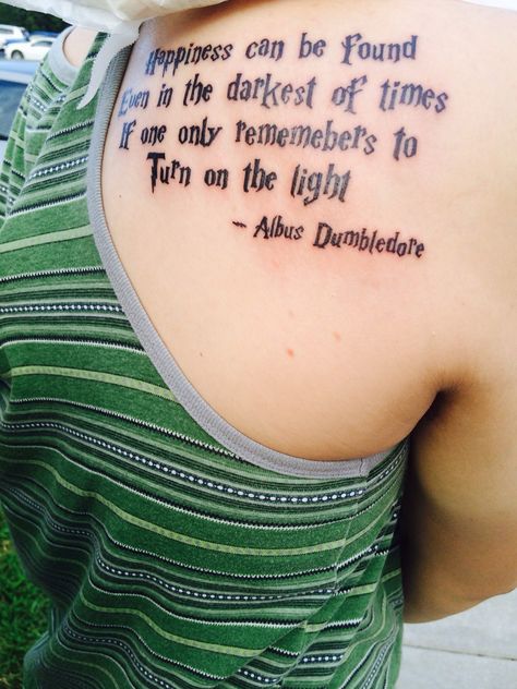 Happiness can be found,  Even in the darkest of times If one only remembers to   Turn on the light -Albus Dumbledore Turn On The Light Tattoo, Dumbledore Quotes Tattoos, The Light Tattoo, Harry Potter Scar Tattoo, Harry Potter Quotes Tattoo, Tattoos Placement, Unique Tattoos Black Women, Harry Potter Dumbledore, Dumbledore Quotes