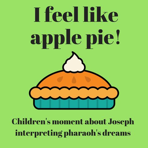 I feel like apple pie - use this fun children's moment to talk about the Bible story of Joseph interpreting Pharaoh's dreams. Ideal for a Sunday school lesson, kids ministry, kids church, children's church, youth work, children's ministry. Joseph Crafts, Story Of Joseph, Joseph Dreams, Prayer Ideas, Bible Object Lessons, Youth Work, School Assemblies, Church Youth, Kids Ministry