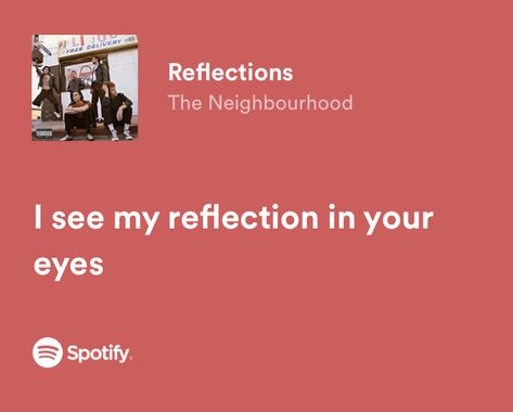 Reflection Spotify, My Reflection, Lover Girl, Just Lyrics, Golden Girl, Your Eyes, The Neighbourhood, Romance, Love You