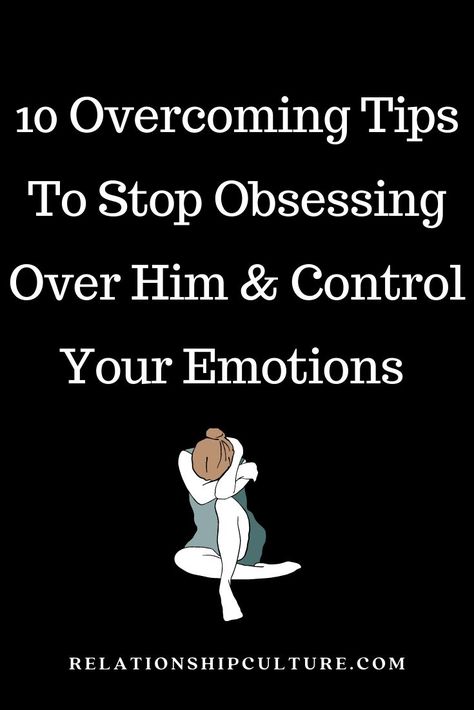 How To Control Your Feelings For Someone, How To Control Your Feelings, How To Control Feelings For Someone, How To Stop Obsessing, How To Stop Talking To Someone, How To Obsess Over Yourself, Obsessing Over Someone, How To Turn Off Emotions, How To Stop Having Feelings For Someone