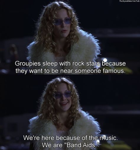 Groupies sleep with rock stars because they want to be near someone famous. We´re here because of the music. We are Band Aids. ALMOST FAMOUS Almost Famous Quotes, Famous Book Quotes, Series Quotes, Famous Movie Quotes, I Love Cinema, This Is Your Life, Now And Then Movie, I'm With The Band, Film Quotes