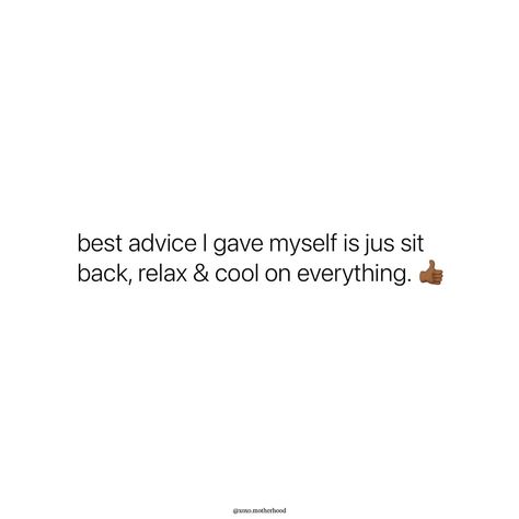 Sit back relax and be cool. 😎 Woman Advice, Giver Quotes, Jesus Camp, Relax Quote, Motivational Board, Relax Quotes, Motherhood Lifestyle, Afghan Wedding, Honest Quotes