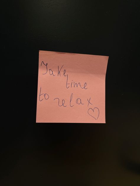 Sticky note with a cute message 💬. Take time to relax. Self-love. Sticky Notes Messages, Cute Message, Time To Relax, Cute Messages, Sweet Messages, Sticky Note, 2024 Vision, Relax Time, Take Time