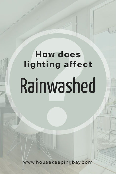 How does lighting affect Rainwashed Rain Washed Paint Color, Sw 6211 Rainwashed, Sherwin Rainwashed, Benjamin Moore Rainwashed, Wherein Williams Rain Washed, Rainwashed Sherwin Williams Living Room, Rain Washed Sherwin Williams Kitchen, Rain Washed Sherwin Williams Bedrooms, Rainsong Sherwin Williams