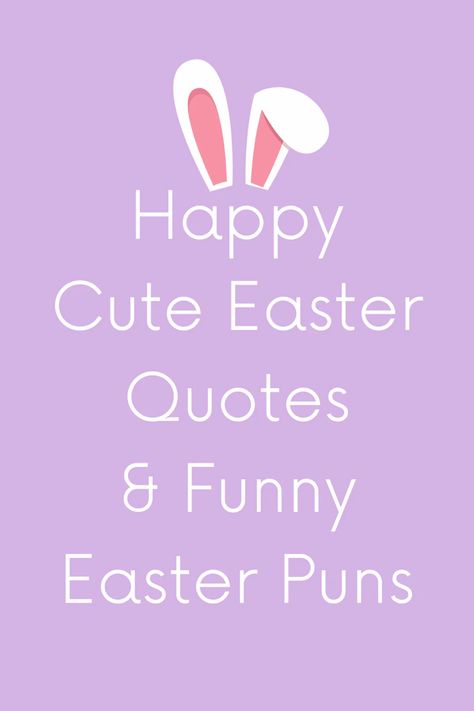 87 Happy Cute Easter quotes & Funny Easter Puns - Darling Quote