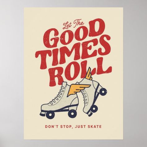 Skate Poster, Roller Derby Art, Roller Skates Vintage, Retro Roller Skates, Skate Shirts, Roller Rink, Skate Art, Let The Good Times Roll, Good Times Roll