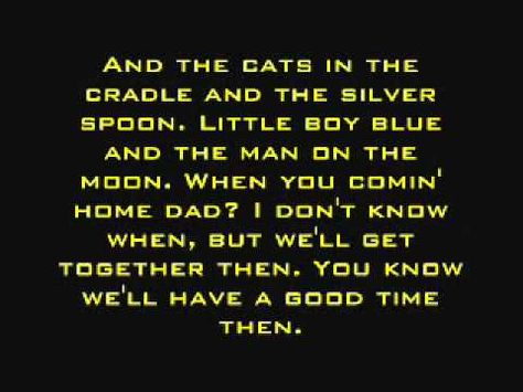 "And the cat's in the cradle and the silver spoon  Little boy blue and the man in the moon. When you comin' home, Dad? I don't know when, but we'll get together then. You know we'll have a good time then." - Harry Chapin, "Cat's In the Cradle." Don't put off spending time with your children now. Later might be too late. Cats In The Cradle, Harry Chapin, Rock Pictures, Silly Love Songs, Country Lyrics, Cats Cradle, Cat Stevens, The Cradle, Favorite Lyrics