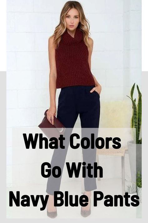 What Colors Go With Navy Blue Pants (2023 Updated) Navy Blue Pant Outfits For Women, Business Casual With Navy Pants, Outfit Ideas With Navy Blue Pants, Outfits With Blue Dress Pants, Colors To Pair With Navy Blue, Navy Pants Outfit Winter, Navy Blue Pants Outfit Women Classy, How To Wear Navy Blue Pants Work Outfits, Womens Navy Pants Outfit