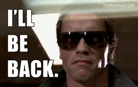 I'll be back. The Terminator T 800 Terminator, Arnold Schwarzenegger Quotes, Softball Memes, Quotes Girlfriend, Basketball Academy, Volleyball Memes, Terminator Movies, The Maxx, Basketball Memes