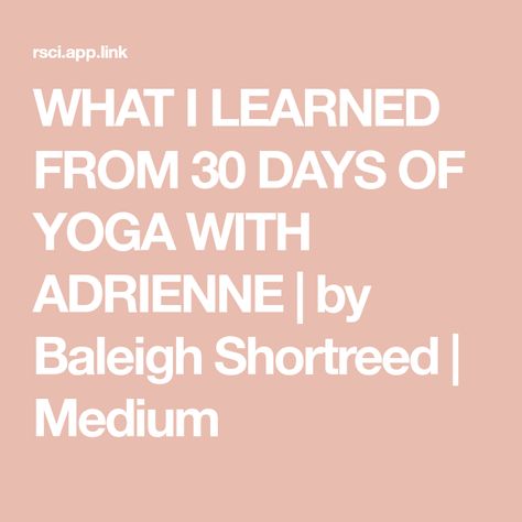 WHAT I LEARNED FROM 30 DAYS OF YOGA WITH ADRIENNE | by Baleigh Shortreed | Medium 30 Days Of Yoga, Adriene Mishler, 30 Day Yoga, Fitness Challenges, Yoga Program, 30 Day Fitness, 30 Day Workout Challenge, Free Yoga, New Series