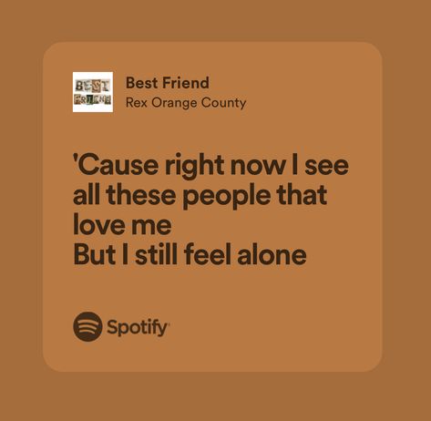 Best Friend Rex Orange County Lyrics, Best Friend Rex Orange County, Rex Orange County Lyrics, Kiara Core, Quotes Shakespeare, Alone Lyrics, Real Lyrics, Deep Quotes That Make You Think, Rex Orange County