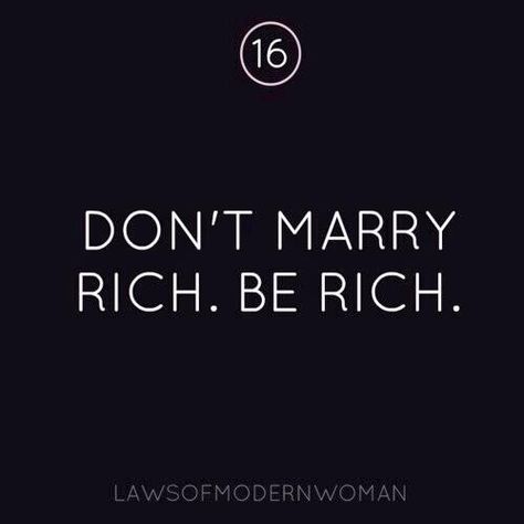 Don't marry rich. Be rich. I Will Be Rich Quotes, Marry Rich, Rich Vibes, Girl Qoutes, Rich Quotes, I Hate Love, Girl Vibe, Ideal Life, Deep Quotes About Love