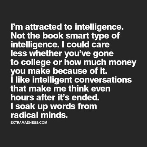 Attracted To Intelligence, Quotes About Everything, Love Quotes Photos, Intelligence Quotes, Inspirational Quotes Pictures, Best Love Quotes, Quotes That Describe Me, Romantic Love Quotes, Some Words