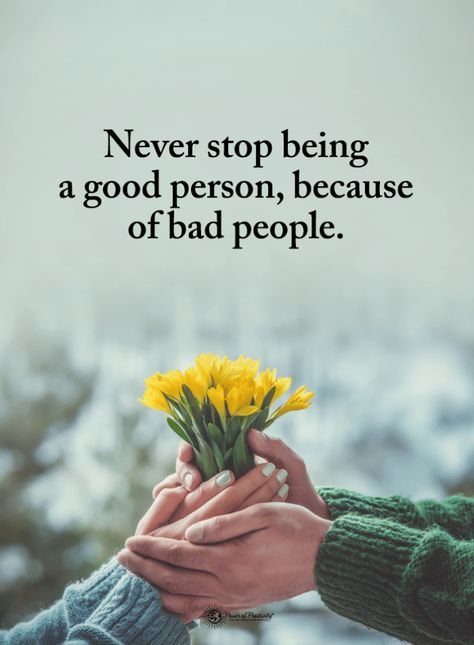 Bad People Quotes Never stop being a good person, because of bad people. Being A Good Person, Bear Quote, Bad People, A Good Person, Great Inspirational Quotes, Good Person, Bad Person, Power Of Positivity, Strong Quotes