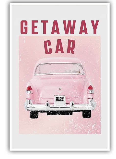 Vintage Posters Pink, Getaway Car Poster, Poster Wall Art Pink, Retro Room Aesthetic, Bed Pics, Car Poster Vintage, Taylor Wallpaper, Dorm Aesthetic, Vision 2024