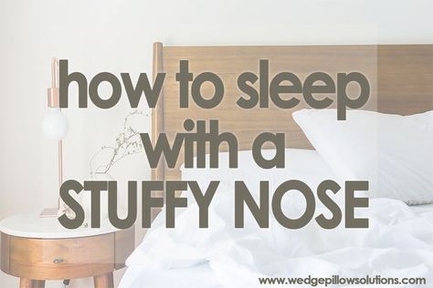 How to sleep with a stuffy nose Sinus Problems, How To Sleep, Going To Sleep, Wedge Pillow, Stuffy Nose, Feeling Better, Go To Sleep, To Sleep, Drain