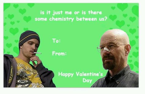 Breaking Bad Breaking Bad Valentines, Meme Valentines Cards, Breaking Bad Meme, Funny Valentine Memes, Bad Valentines Cards, Silly Valentines, Bad Valentines, Valentines Memes, Valentines Day Memes