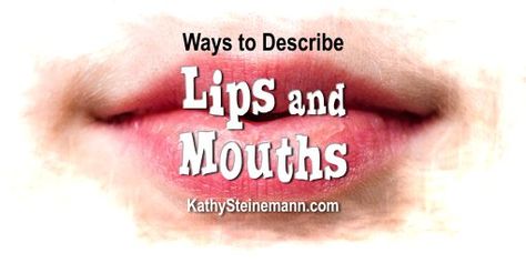 More than kissing or eating machines, lips and mouths reflect overt or hidden emotions. This post provides hundreds of ways to describe them. How To Describe Lips In Writing, Describing Lips Writing, How To Describe Kissing In Writing, Describe Kissing Writing, Describe A Kiss, How To Describe A Kiss In Writing, Hidden Emotions, Character Descriptions, Describing Words