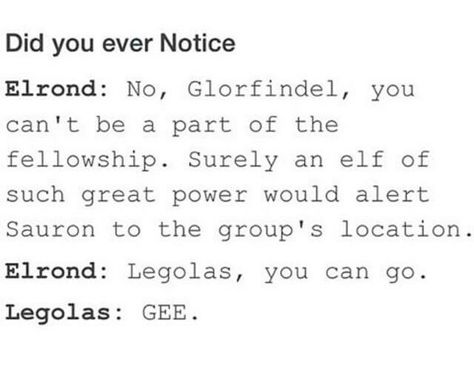 Glorfindel Funny, Lotr Glorfindel, Lotr Elf, Wander Aimlessly, Funny Lotr, Tolkien Funny, Lotr Funny, Concerning Hobbits, Fellowship Of The Ring