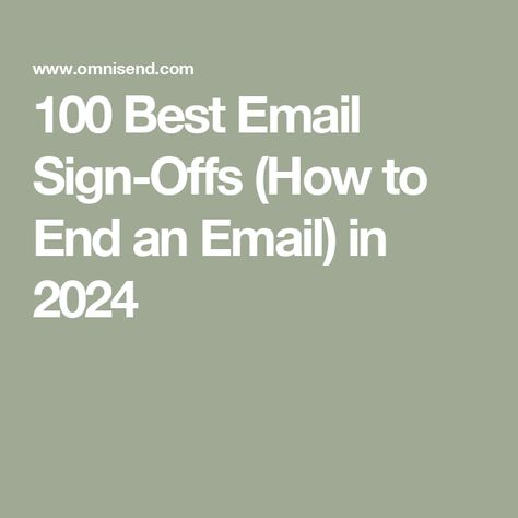 100 Best Email Sign-Offs (How to End an Email) in 2024 Email Sign Off Ideas, Ways To End An Email, How To End An Email, Christian Email Sign Off, Funny Email Sign Offs, Email Sign Offs, Professional Communication, Funny Emails, Work Email