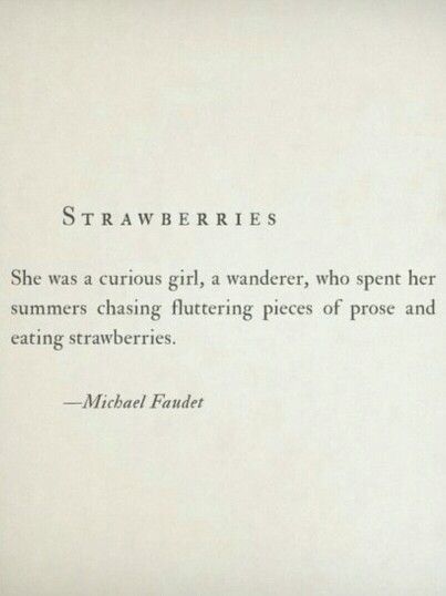 Strawberries | Michael Faudet Strawberry Picking Quotes, Strawberry Quotes Instagram, Strawberry Shortcake Quotes, Strawberry Quotes, Strawberry Cottage, Michael Faudet, Strawberry Picking, Cute Strawberry, Special Quotes