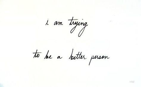 :-/ I Want To Be Better, Better Person, Visual Statements, I Want To Be, All You Can, Be Better, Be A Better Person, Narnia, Inspire Me