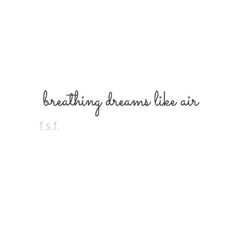 :: Breathing Dreams Like Air, Daydreaming Quotes, When Breath Becomes Air, Air Tattoo, Pocket Full Of Sunshine, Black & White Quotes, Happy Again, Narcissistic Behavior, Dreams Into Reality