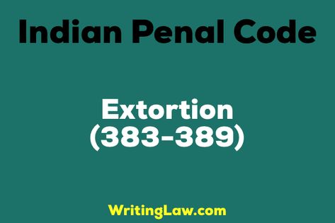 Chapter XVII ( Section 383-389) of IPC (Indian Penal Code) - Extortion Indian Penal Code, Indian Law, Law Notes, Legal Notice, Improve Your Handwriting, Indian Constitution, Constitutional Law, Gk Knowledge, Studying Law