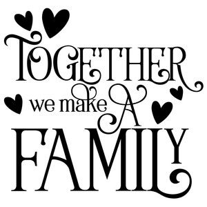 Friend Sayings, Together We Make A Family, Cricut Quotes, Cricket Projects, Family Quote, Family Svg, Cricut Projects Beginner, Sign Ideas, Family Friend