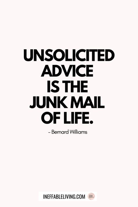 Top 15 Unsolicited Advice Quotes Stop Giving Unsolicited Advice Quotes, Take Your Own Advice Quotes, Unsolicited Advice Quotes, Incredible Quote, Positive Vibes Quotes, Life Advice Quotes, Unsolicited Advice, Fathers Day Quotes, Kindness Quotes