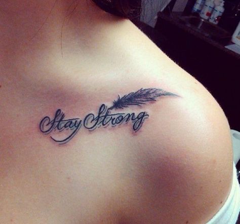 Stay Strong, Feather collarbone tattoo, Pinterest / by M.Y., Hative Stay Strong Tattoo, Clavicle Tattoo, Strong Tattoos, Tattoo Lettering Design, Bone Tattoos, Tattoo Magazine, Strength Tattoo, Collar Bone Tattoo, Design Tattoo