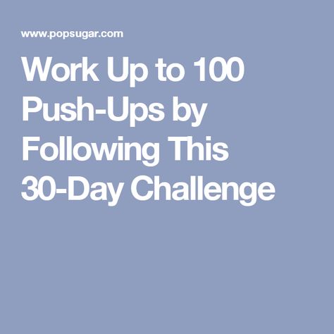 Work Up to 100 Push-Ups by Following This 30-Day Challenge 100 Push Up Challenge, Push Up Challenge 30 Day, 30 Day Push Up Challenge, 30 Day Push Up, Push Up Challenge, Calisthenics Workout, Push Ups, Day Challenge, Challenge Me