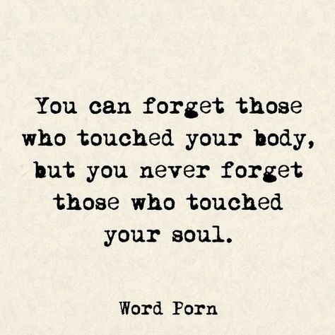 You can forget those who touched your body, but you never forget those who touched your soul. Cutie Quote, Romance Quotes, Short Words, You Deserve Better, Inspirational Thoughts, Relationships Love, Powerful Words, Wisdom Quotes, Relationship Quotes