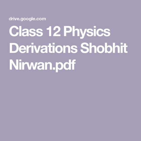 Class 12 Physics Derivations Shobhit Nirwan.pdf Shobhit Nirwan, Physics Class 12, Physics Notes, Study Flashcards, Science Notes, Class 12, Sample Paper, Physics, Science