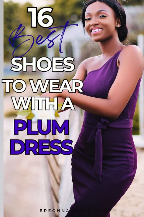 what to wear with a plum dress, what shoes to wear with a plum dress, what color shoes to wear with a plum dress, plum dress outfit ideas, plum dress ideas, plum dress what shoes Purple Dress What Shoes, Plum Color Dress Outfit, Dark Purple Dress Accessories, Plum Dress Accessories, Nails To Go With Plum Dress, Nail Color For Purple Dress, Plum Dresses Formal, Plum Dress Outfit Wedding Guest, Purple Velvet Dress Outfit