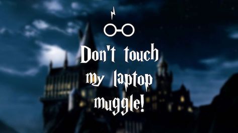 dont-touch-my-laptop-muggle-written-over-a-blurred-image-of-hogwarts-harry-potter-background Don't Touch My Laptop, Harry Potter Pc, Harry Potter Iphone Wallpaper, Harry Potter Wallpaper Backgrounds, Laptop Wallpaper Quotes, Harry Potter Quote, Mac Wallpapers, Harry Potter Iphone, Harry Potter Background