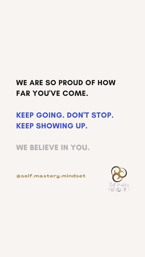 Proud Of You Quotes, Self Mastery, Proud Of Yourself, So Proud Of You, Early Mornings, Going For Gold, You Quotes, Dont Stop, So Proud