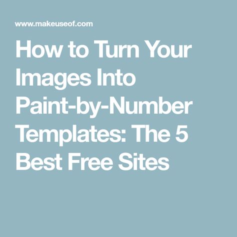 How to Turn Your Images Into Paint-by-Number Templates: The 5 Best Free Sites Waiting For You Images, Turn Picture Into Painting, Number Artwork, Turn Photo Into Painting, Something Creative, Paint App, Number Art, Number Templates, Printable Image