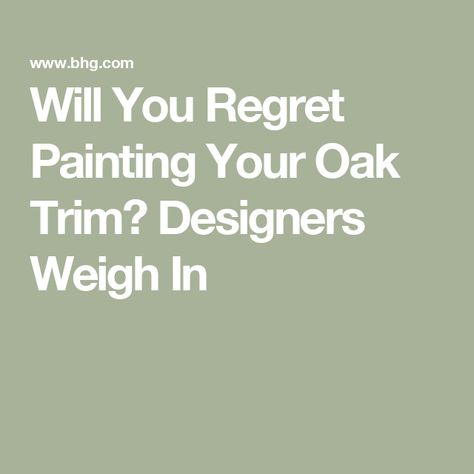 Will You Regret Painting Your Oak Trim? Designers Weigh In Painting Honey Oak Trim, Wood Trim Update, Restaining Wood Trim, Raw Wood Trim, Painted Woodwork Trim, Honey Oak Staircase Makeover, Painting Wood Trim Before And After, Update Oak Trim, Stained Baseboards And Trim