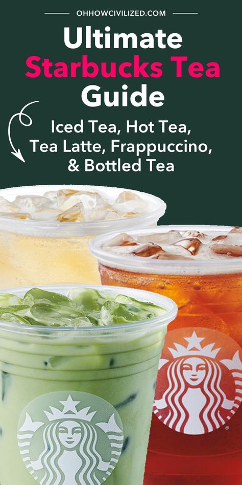 Ultimate Starbucks Tea Guide Starbucks Tea Recipes, English Breakfast Tea Latte, London Fog Tea Latte, Iced Matcha Green Tea, Tea Guide, Hot Tea Recipes, Iced Chai Tea, Green Tea Lemonade, Starbucks Tea