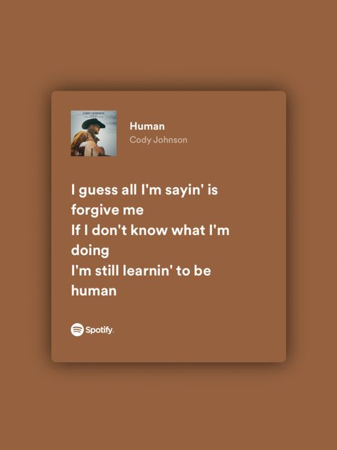 screenshot of spotify lyrics to cody johnson’s song ‘human’ Country Lyrics Quotes Cody Johnson, Country Music Lyrics To Live By, Cody Johnson Song Quotes, Cody Johnson Quotes Song Lyrics, Human Cody Johnson, Country Songs Quotes, Cody Johnson Wallpaper, Cody Johnson Quotes, Country Songs Lyrics