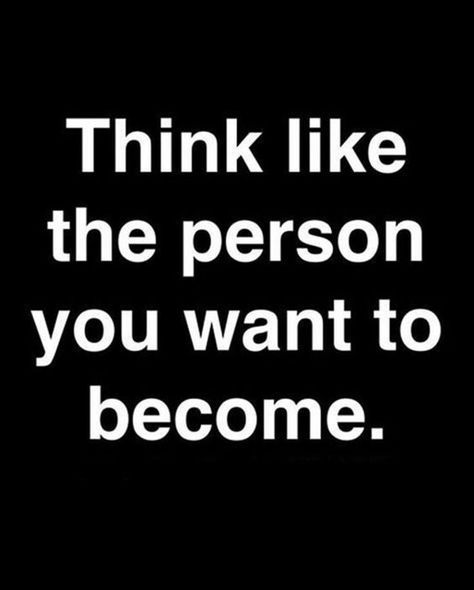 Think like the person you want to become | Think like the pe… | Flickr The Words, A Black, Quotes, White, Black