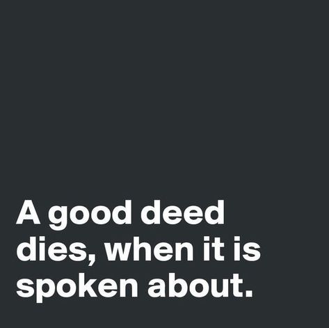 Dont Brag About Good Deeds, Quotes About Words Spoken, Good Deed Quotes, Islam Inspiration, Staying Humble, Unique Quotes, Words Of Wisdom Quotes, Truth Of Life, Kindness Quotes